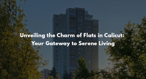 Unveiling the Charm of Flats in Calicut: Your Gateway to Serene Living